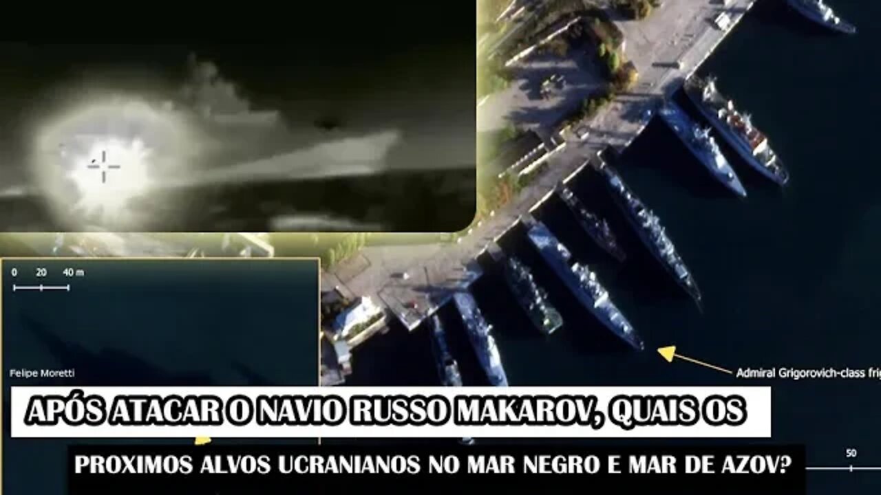 Após Atacar O Navio Russo Makarov, Quais Os Proximos Alvos Ucranianos No Mar Negro E Mar De Azov?