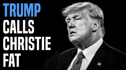 Trump triggered, attacks Chris Christie's weight (Trump is obese)