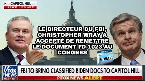 Le directeur du FBI, Christopher Wray a accepté de remettre le document FD-1023 au Congrès