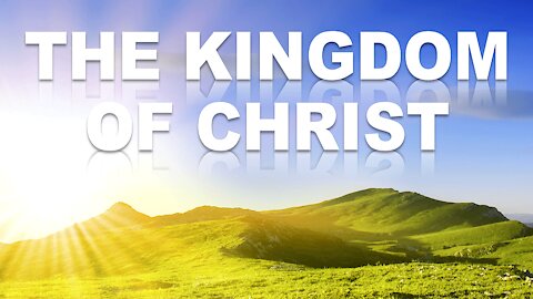 The Kingdom of Christ