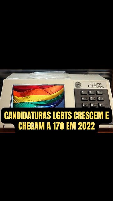 CANDIDATURAS LGBTs CRESCEM E CHEGAM A 170 EM 2022