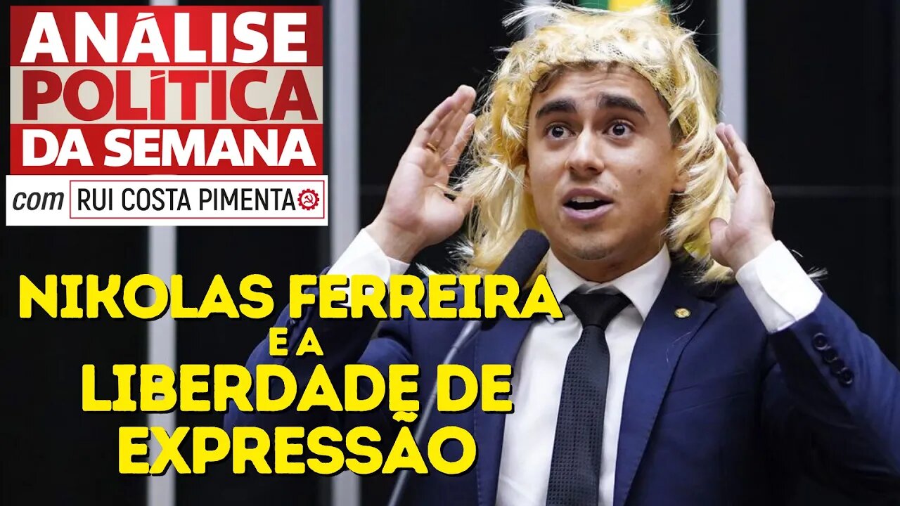 Nikolas Ferreira e a liberdade de expressão - Análise Política da Semana - 11/03/23