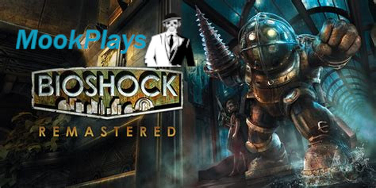 MookPlays Bioshock ReMastered Edition! #RumbleTakeover#