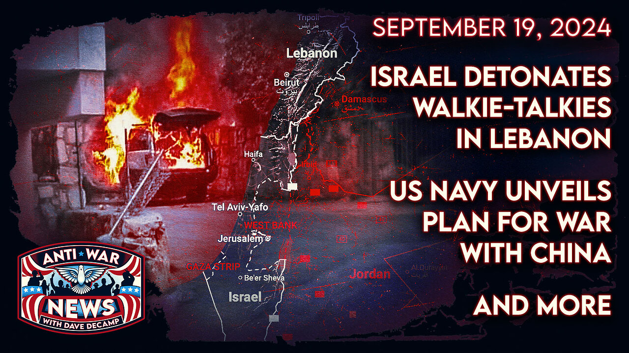 Israel Detonates Walkie-Talkies in Lebanon, US Navy Unveils Plan for War With China, and More