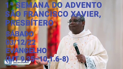 Homilia de Hoje | Padre José Augusto 03/12/22 | São Francisco Xavier