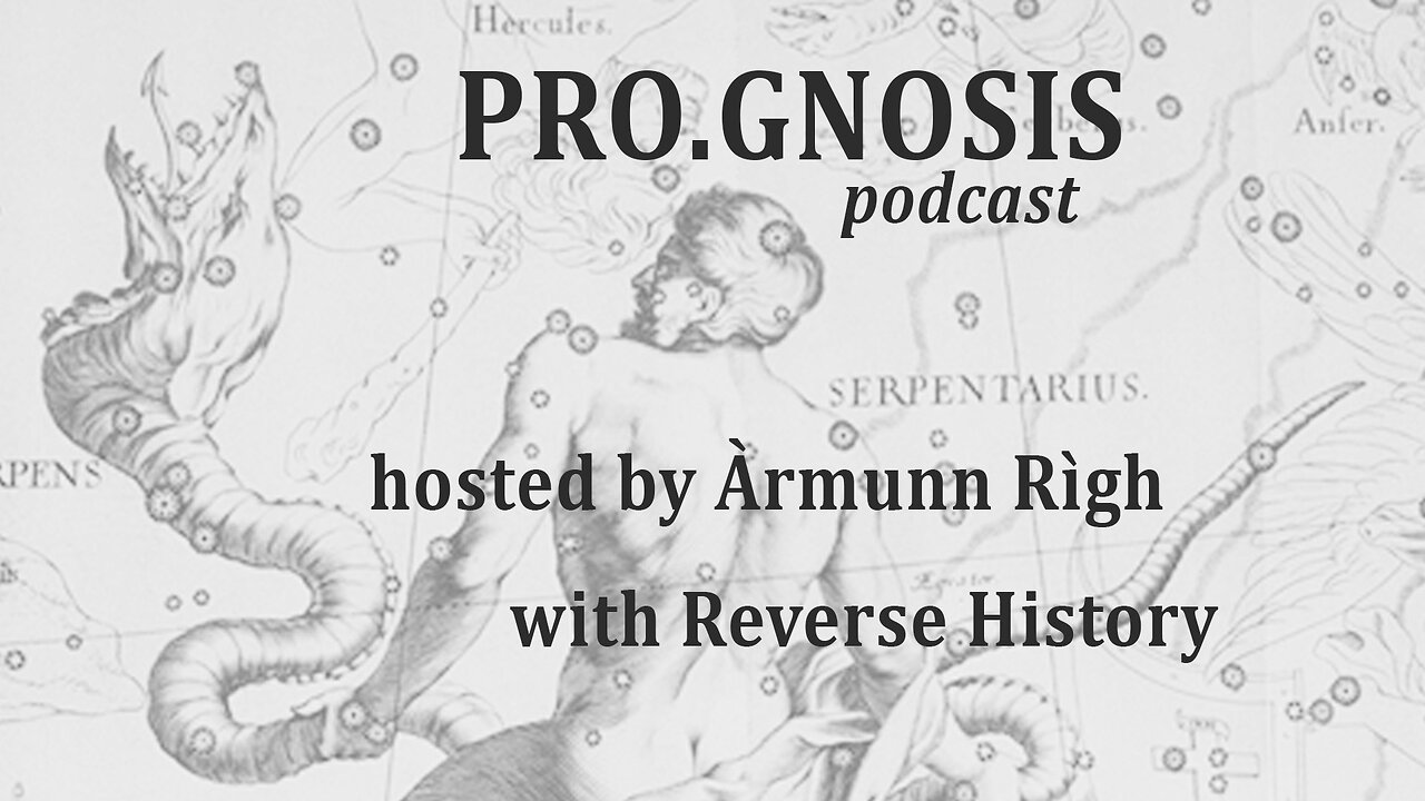 Pro.Gnosis Episode 10 hosted by Àrmunn Rìgh with Reverse History