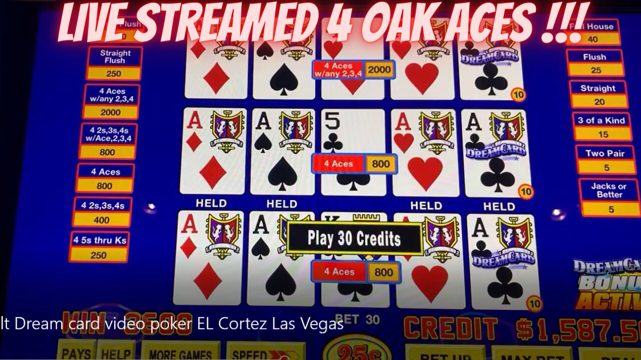 Dealt 4 Aces Live streamed Dreamcard El Cortez $7.50 play