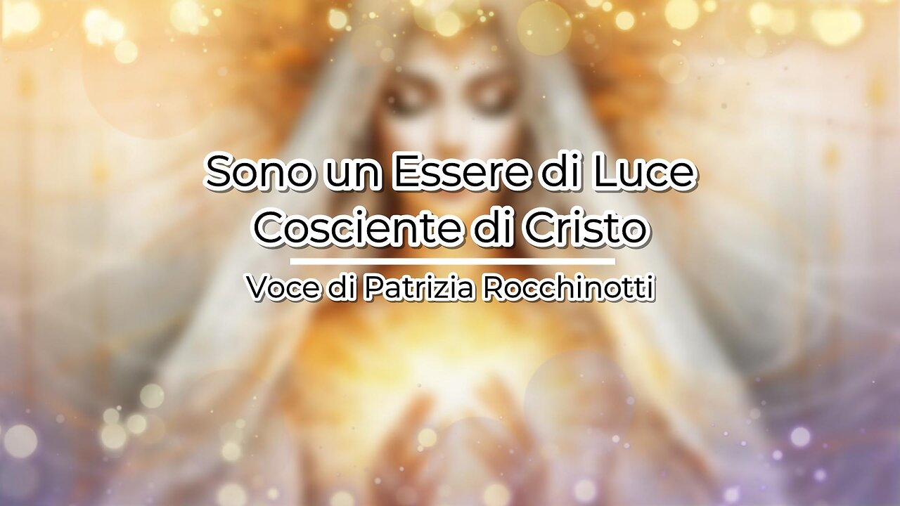 Sono un Essere di Luce Cosciente di Cristo