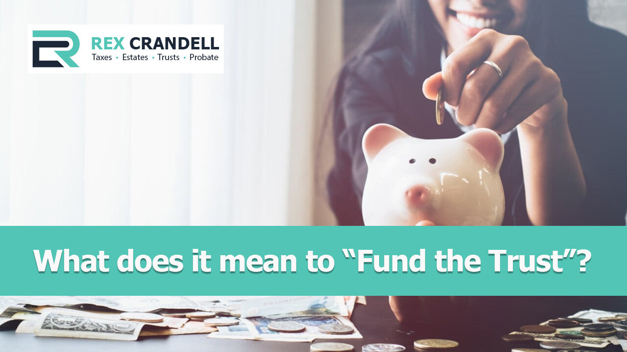 Funding Your Trust | What you need to know about funding a trust