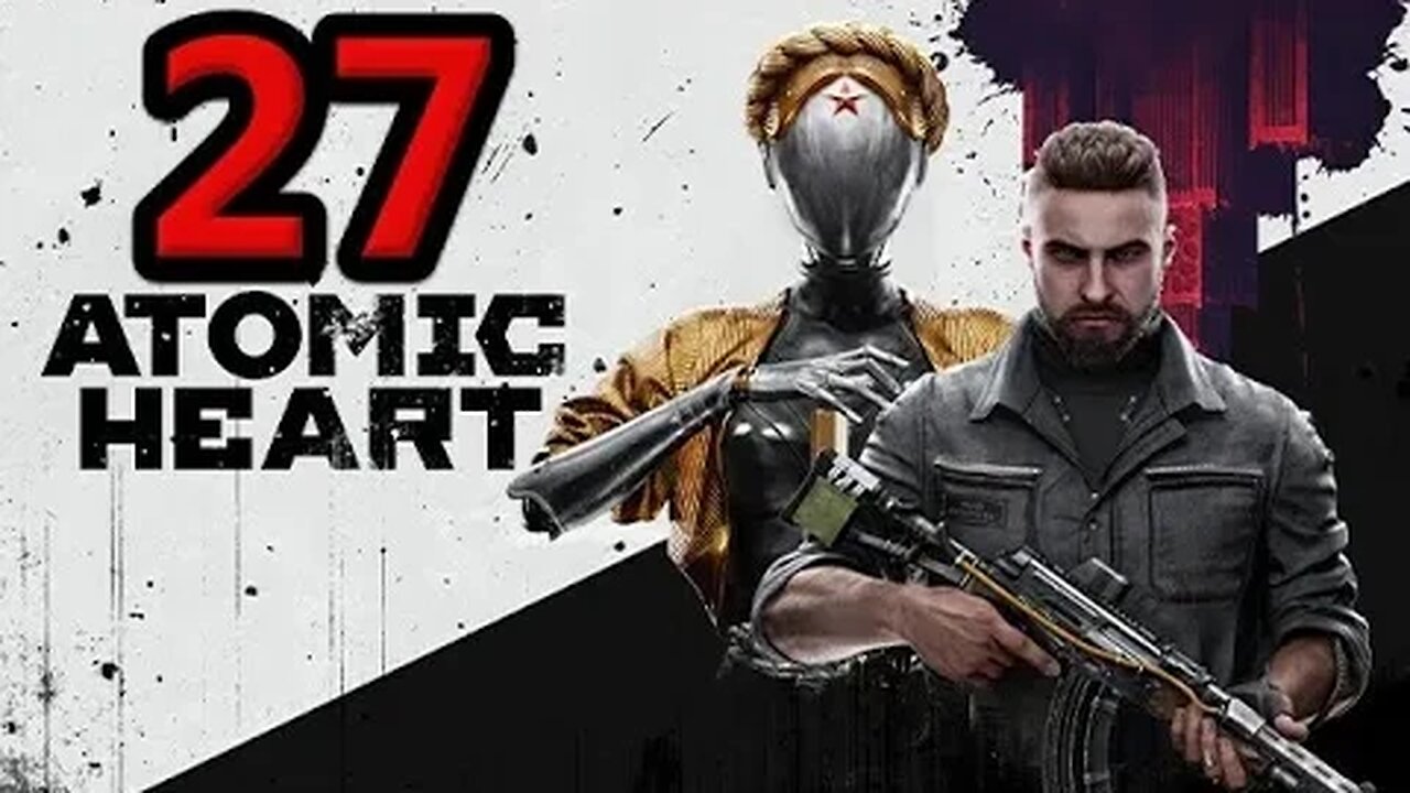 Atomic Heart Let's Play #27