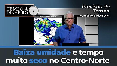Baixa umidade e tempo muito seco no Centro-Norte, risco de granizo e chuvas volumosas no Sul