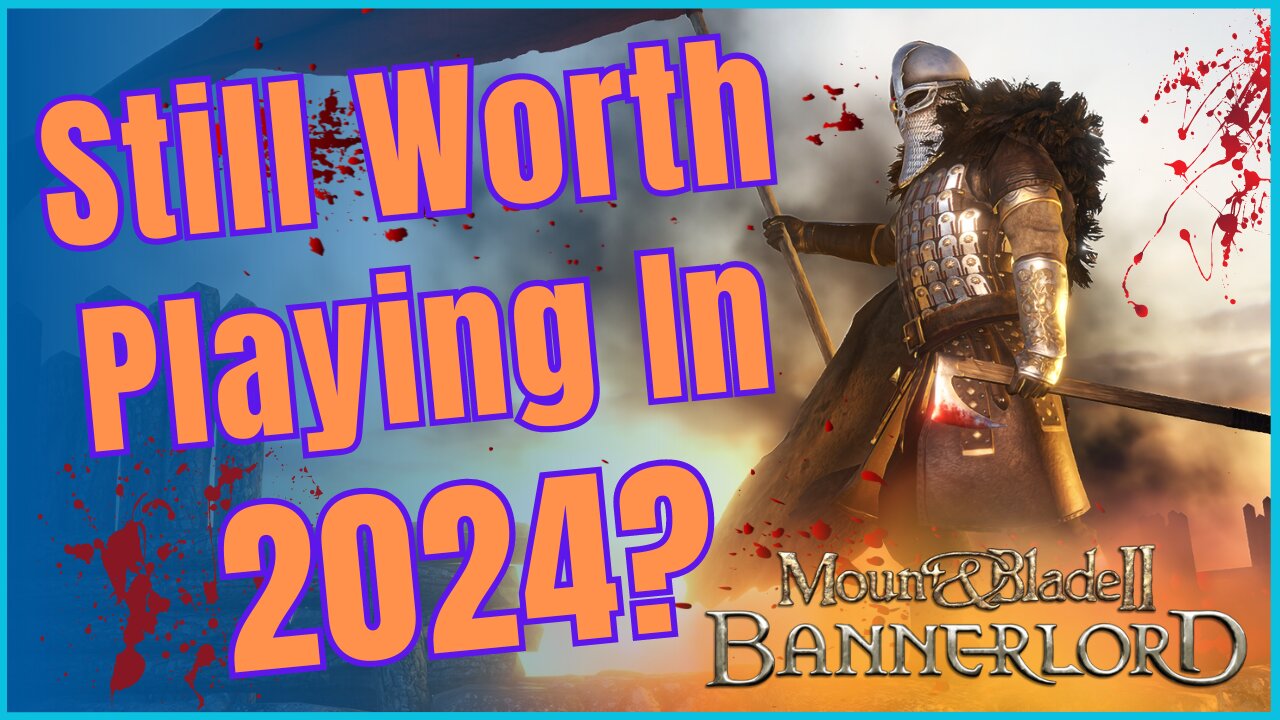 Is Mount and Blade 2 Bannerlord Still Worth Playing in 2024? | Patient Gaming Review