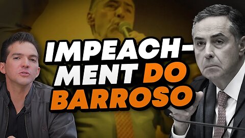 Barroso pode sofrer impeachment? Entenda