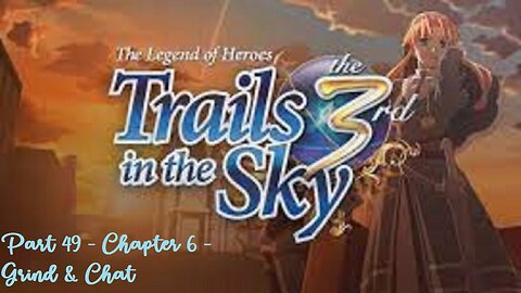 The Legend of Heroes Trails in the Sky the 3rd - Part 49 - Chapter 6 - Grind & Chat