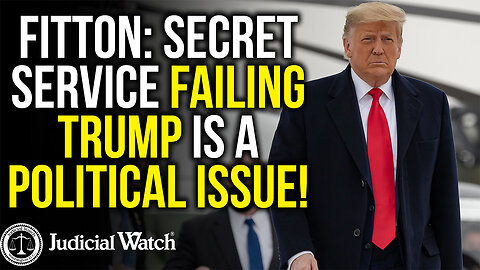 FITTON: Secret Service Failing Trump is a Political Issue!