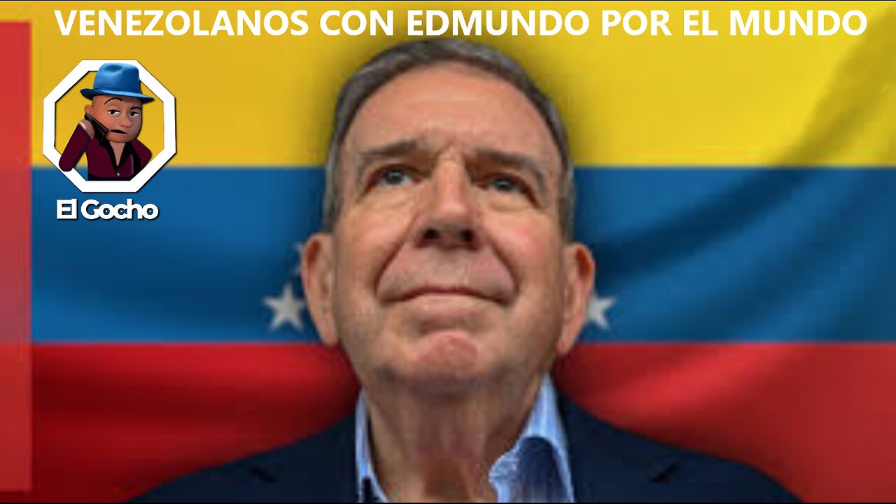 [17AGO2024] VENEZOLANOS CON EDMUNDO POR EL MUNDO [GOCHO.OFICIAL]