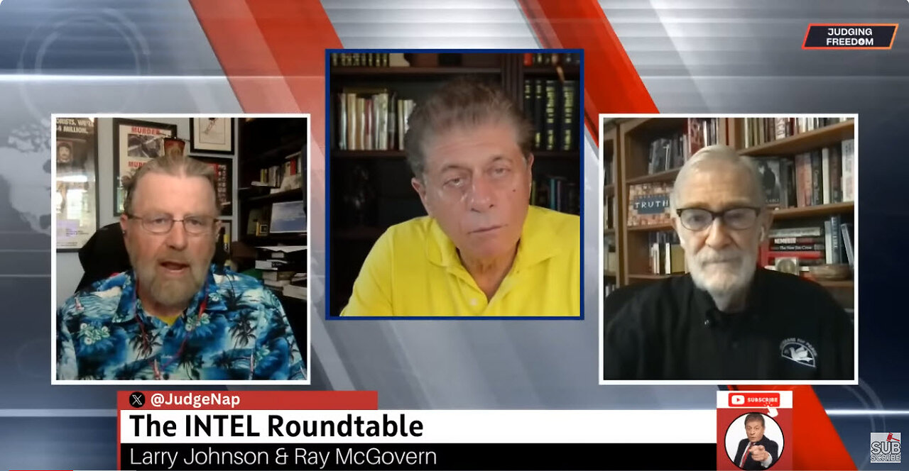 Judge Napolitano - Judging Freedom -INTEL Roundtable w/ Johnson & McGovern - Weekly Wrap Up