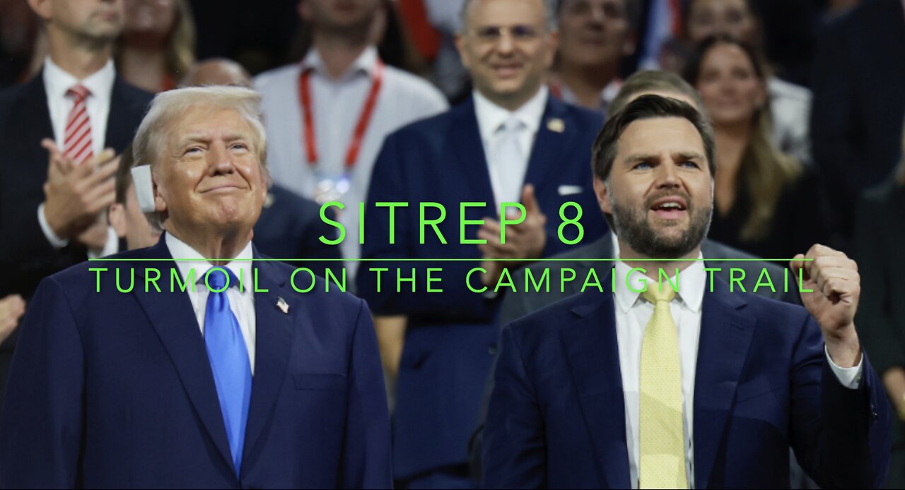 SitRep 8: Turmoil On The Campaign Trail