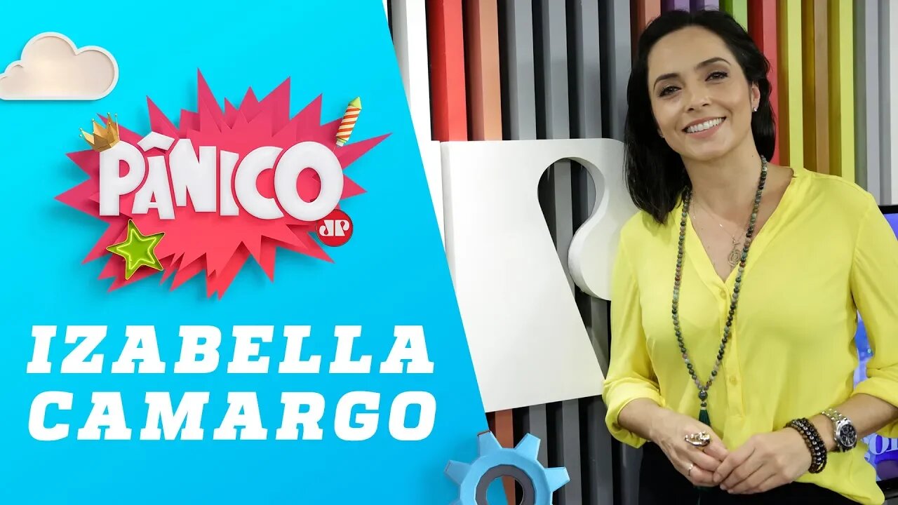 Izabella Camargo - Pânico - 02/05/19