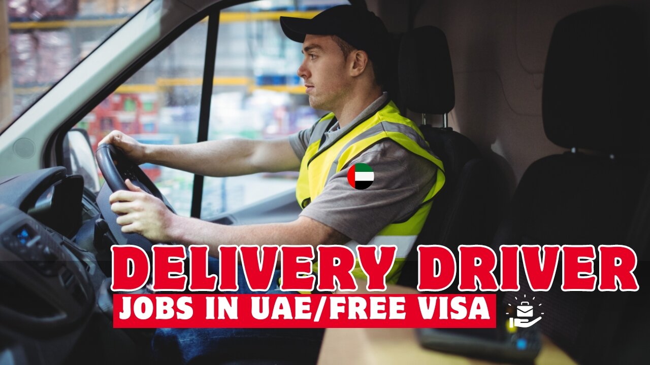 Delivery Driver Jobs in Dubai | Dubai Delivery Jobs Salary 2024