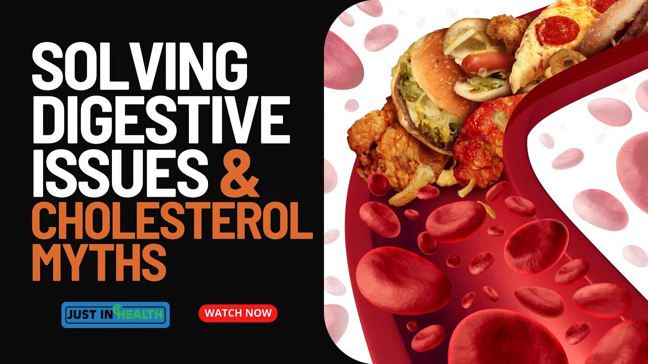 Solving Digestive Issues & Cholesterol Myths