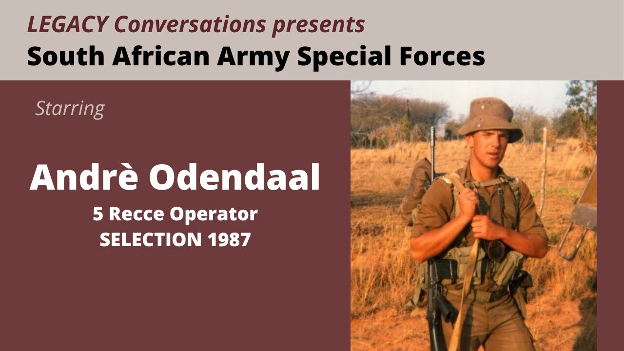 Legacy Conversations - André Odendaal - 5 Recce Selection 1987 - FESTIVE SEASON REPEAT