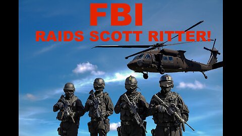 FBI RAIDS SCOTT RITTER