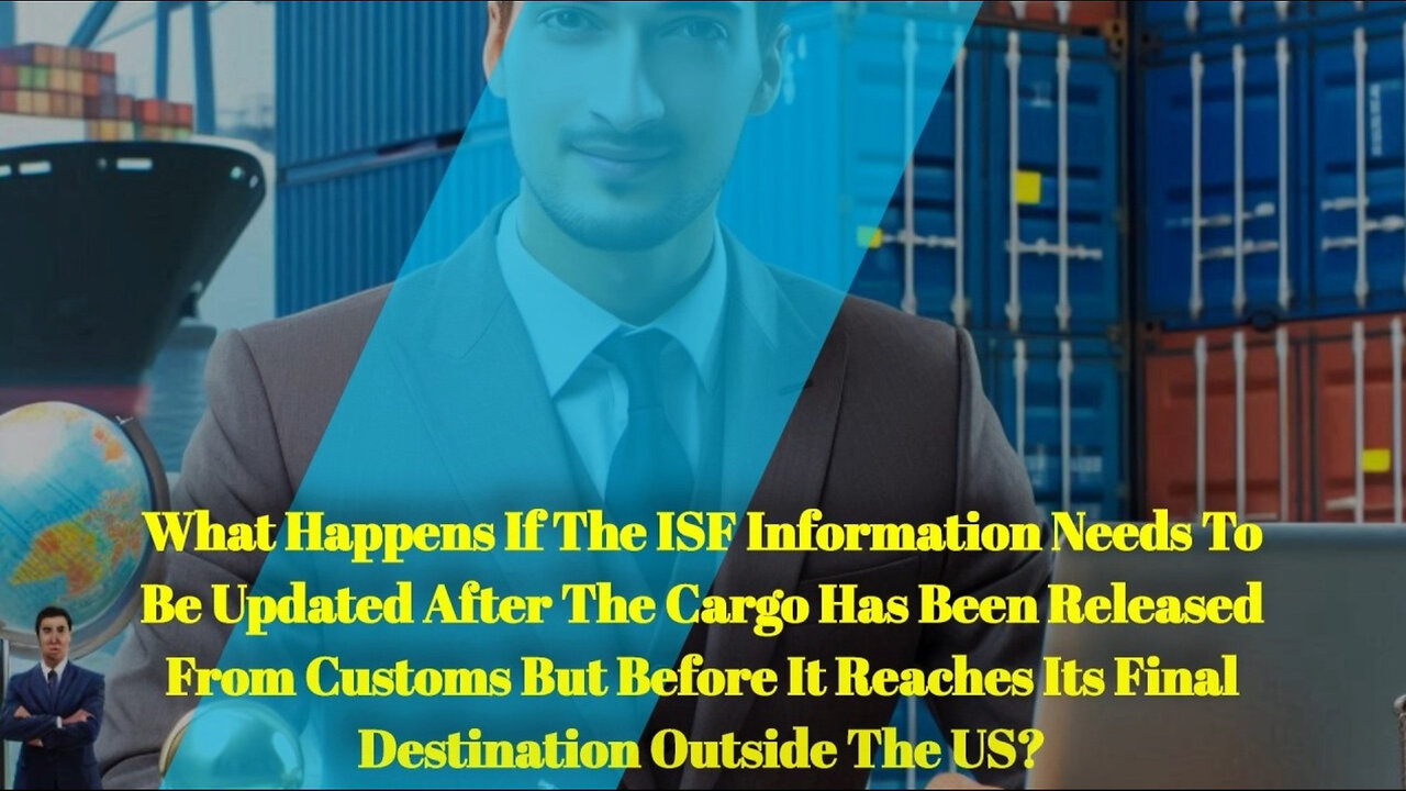 Navigating ISF Updates: Ensuring Smooth Flow of International Trade