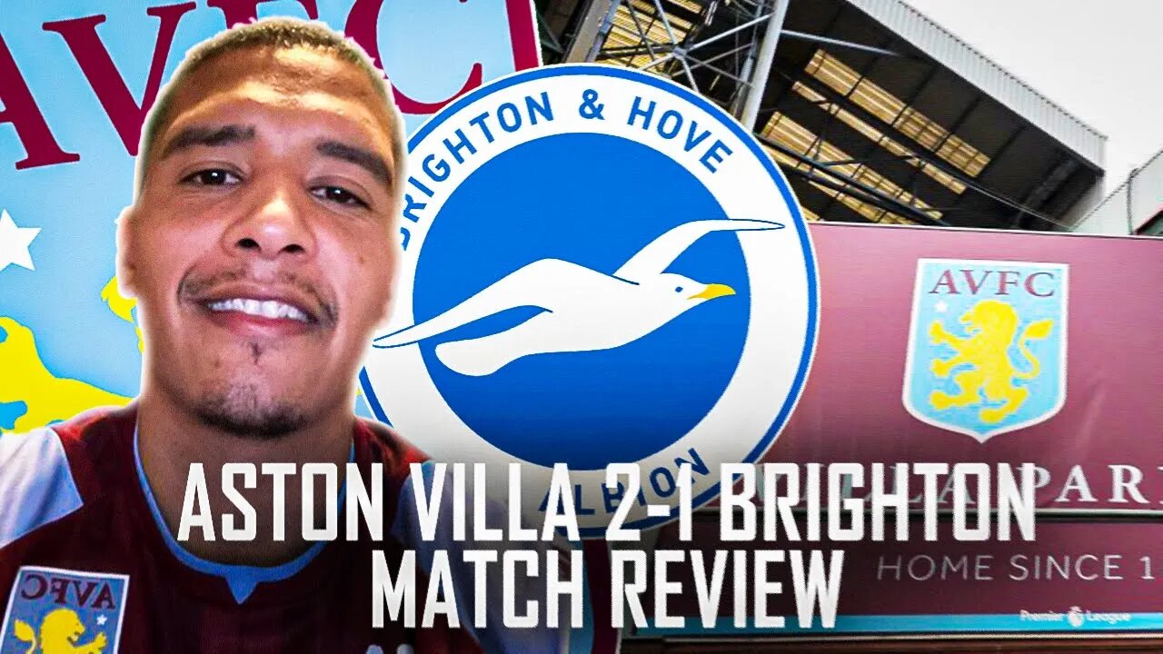 MATCH REACTION - ASTON VILLA 2-1 BRIGHTON - WE'RE ALL GOING ON A EUROPEAN TOUR