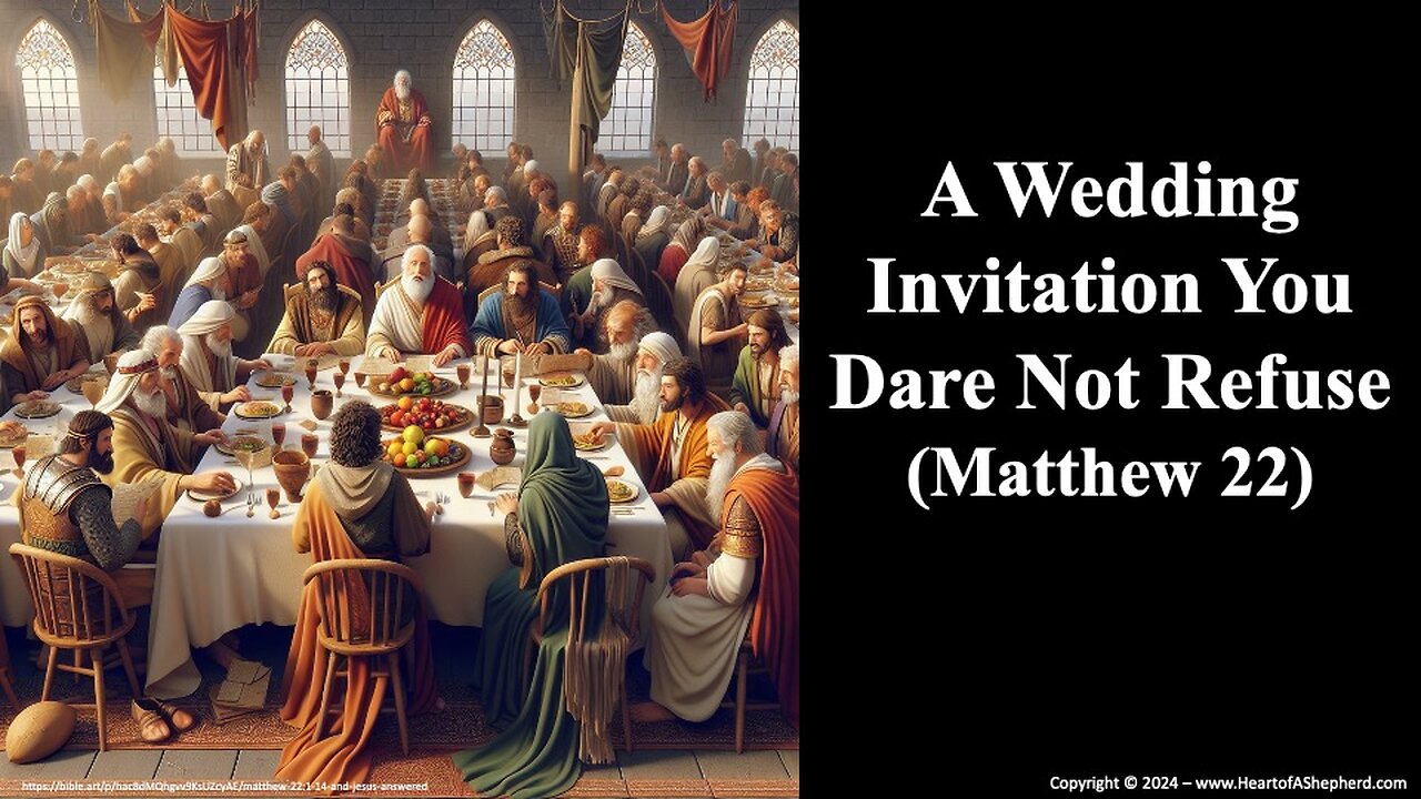 A Wedding Invitation You Dare Not Refuse (Matthew 22)