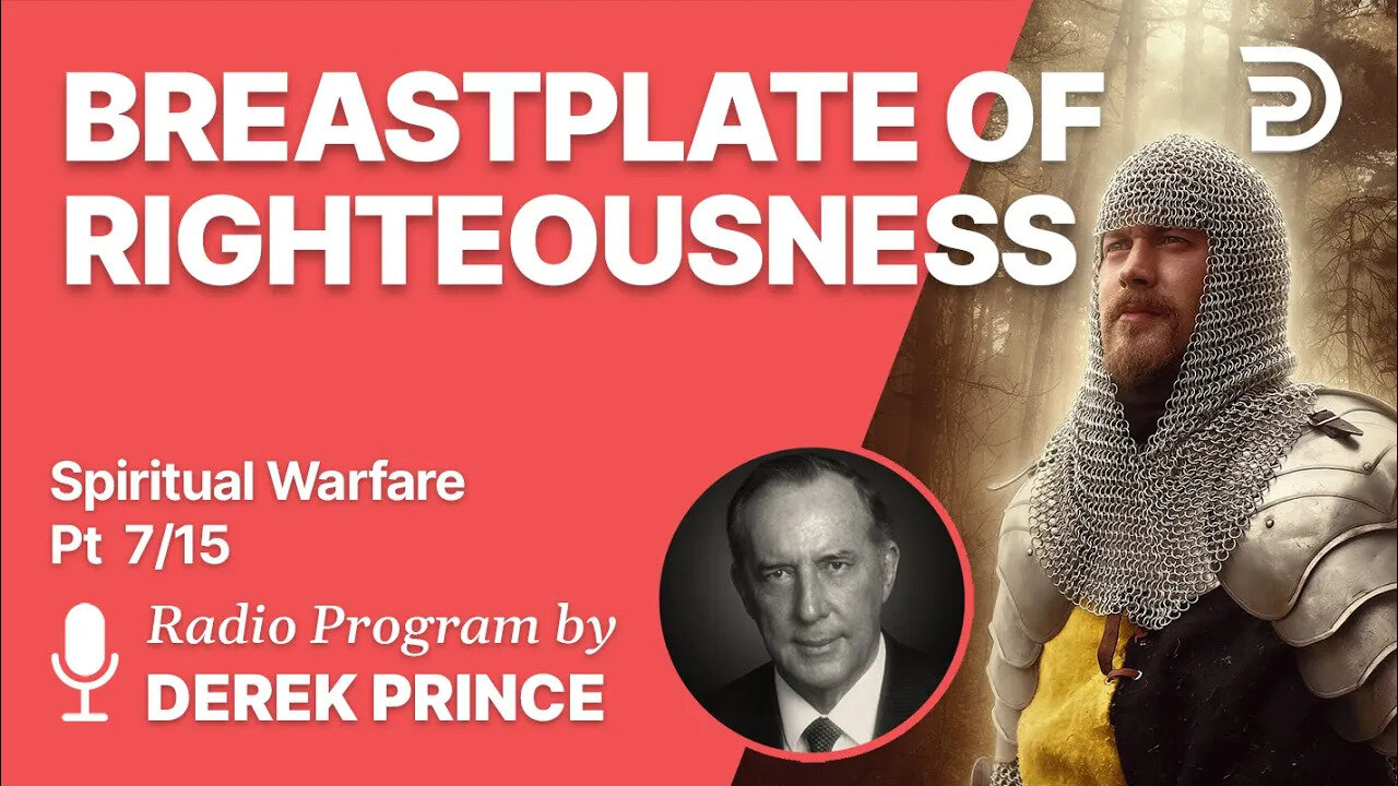 Spiritual Warfare Pt 7 of 15 - The Breastplate of Righteousness - Derek Prince