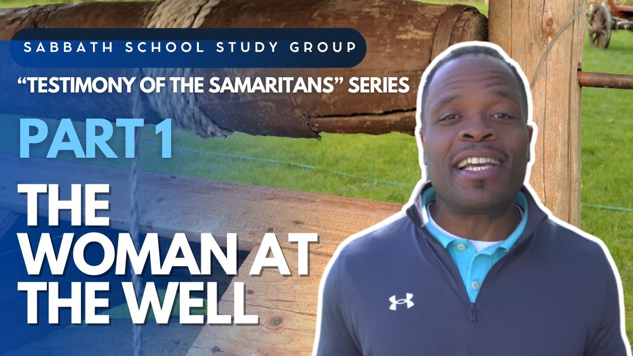 The Woman At The Well (John 4) Sabbath School School Lesson Study Group w/ Chris Bailey III