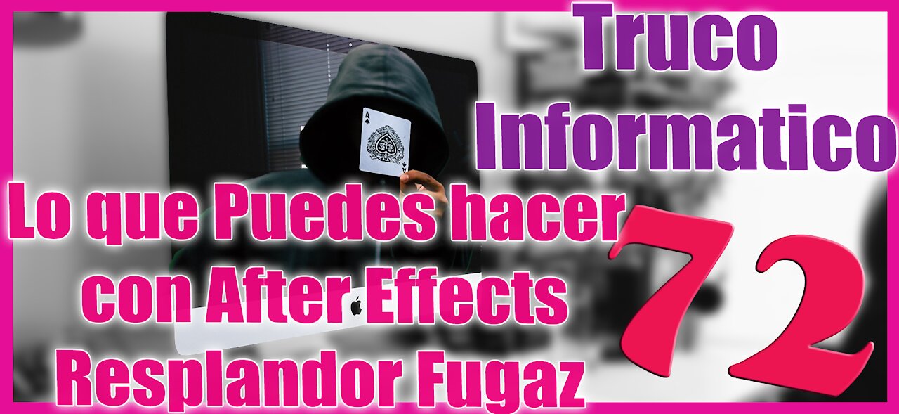 Truco Informático 72 Resplandor Fugaz con After Effects