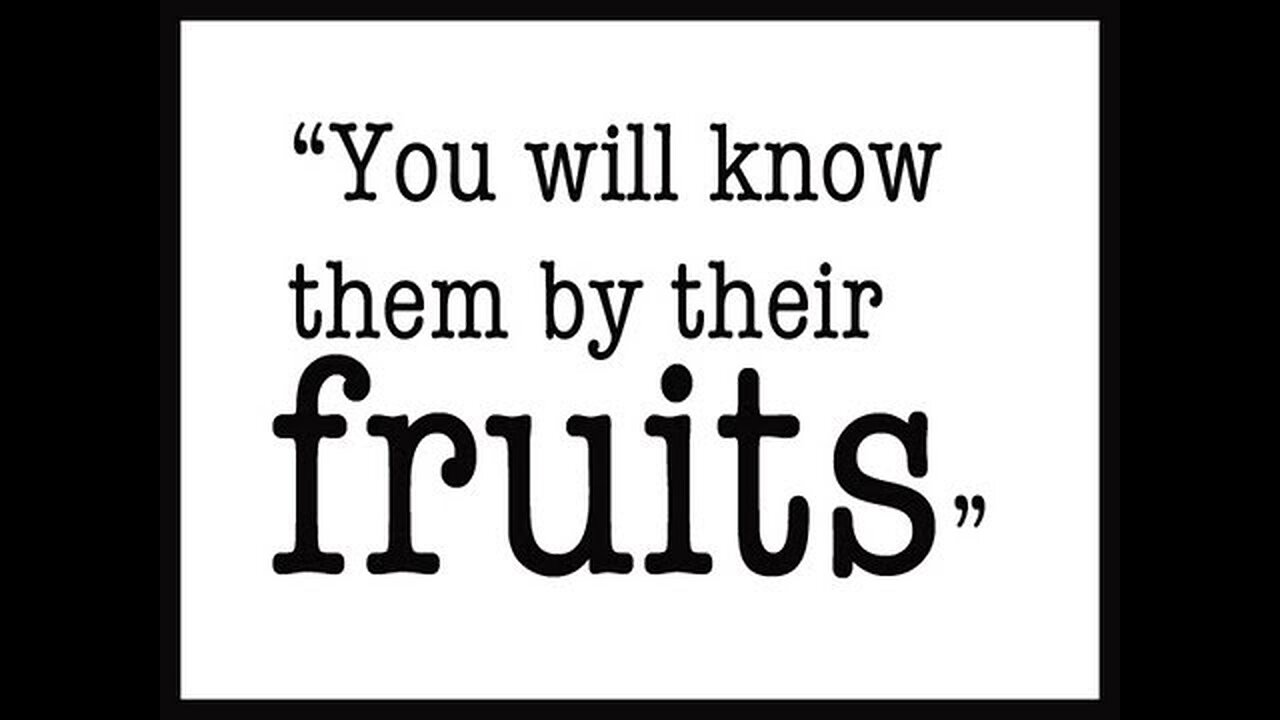 The Way To Know Is To Test Everything By Its Fruit