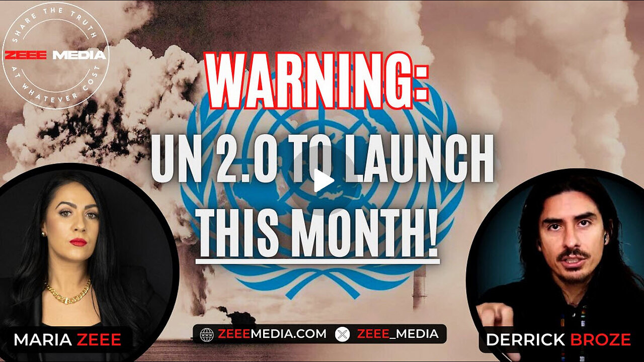 Maria Zeee -Derrick Broze - WARNING: UN 2.0 To Launch This Month!