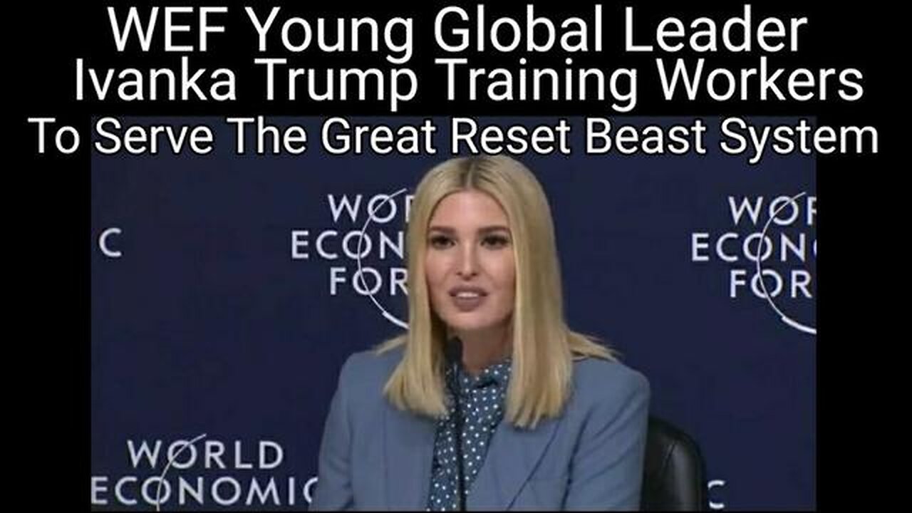 Ivanka Trump, WEF Young Global Leader Panel on Training Workers to Serve the Beast System