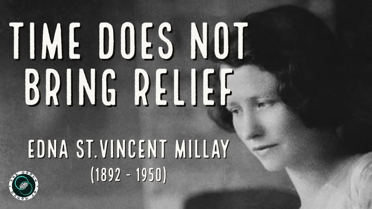 Time Does Not Bring Relief by Edna Millay | Poem | The World of Momus Podcast