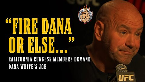 California Government Body DEMANDS Dana White Be FIRED IMMEDIATELY