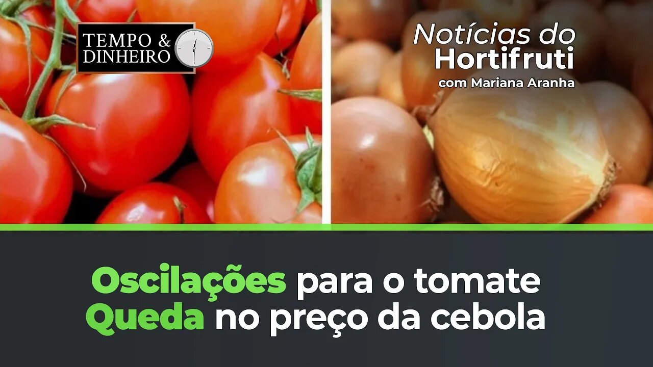Oscilações para o tomate. Queda no preço da cebola. Banana prata segue semana com recuo.