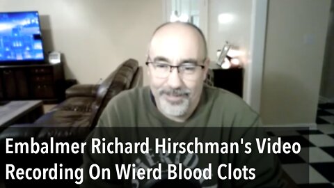 Embalmer Richard Hirschman's Video Recording Of Weird Blood Clots