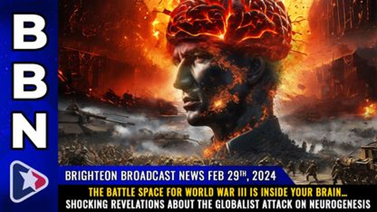 02-29-24 BBN - The BATTLE SPACE for World War III is inside your brain