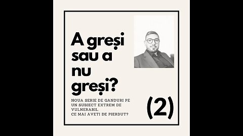 A gresi sau a nu gresi? - Partea 2.