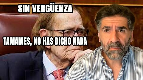 SIN VERGÜENZA,Tamames, no dijiste nada