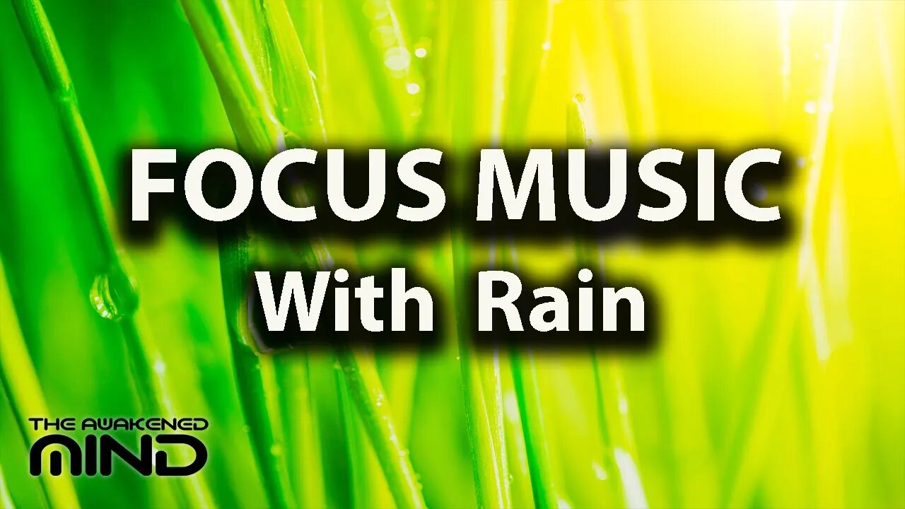 Beautiful Focus Music With Rainfall for Study, Concentration and Focus