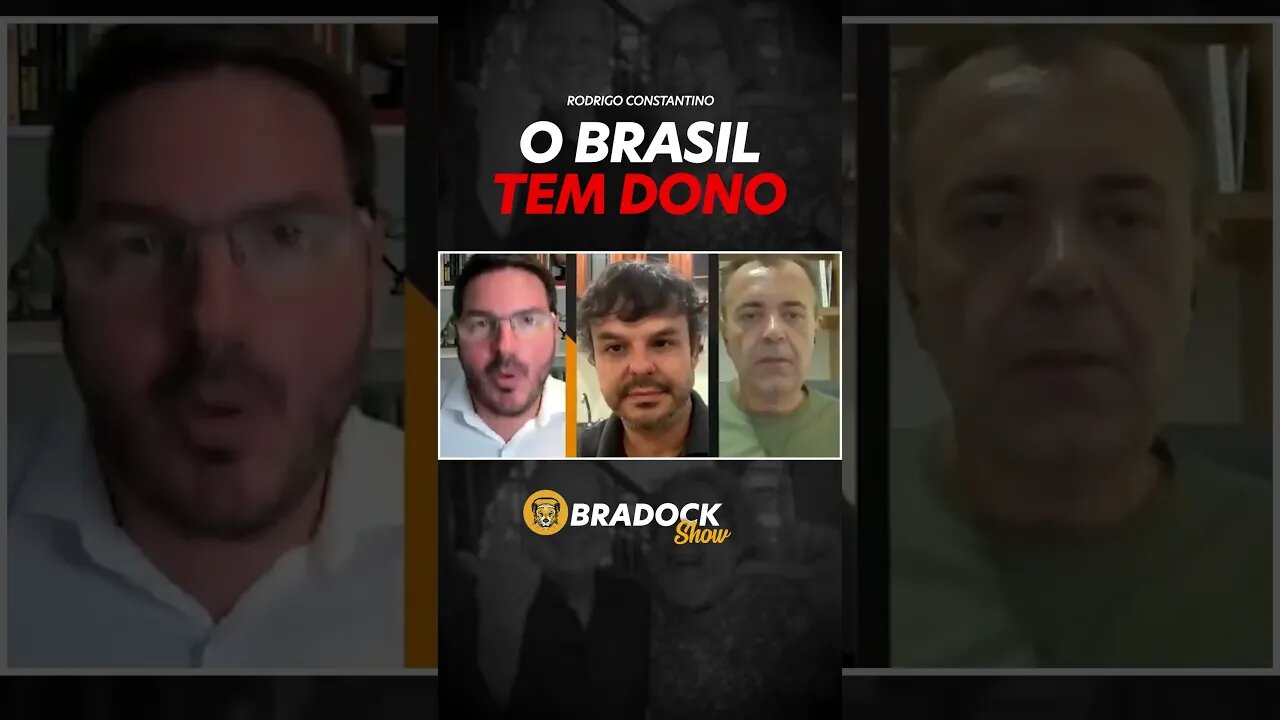 O BRASIL TEM DONO - Rodrigo Constantino