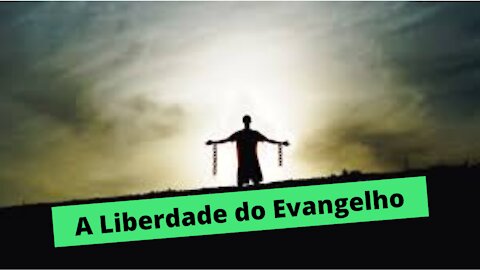 A Liberdade do Evangelho