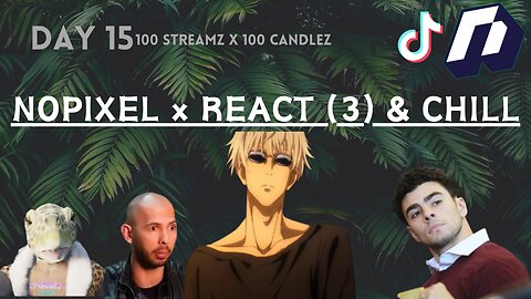 100 Candlez x 100 Streamz | Day 15 | Agent of Chaos & Chill