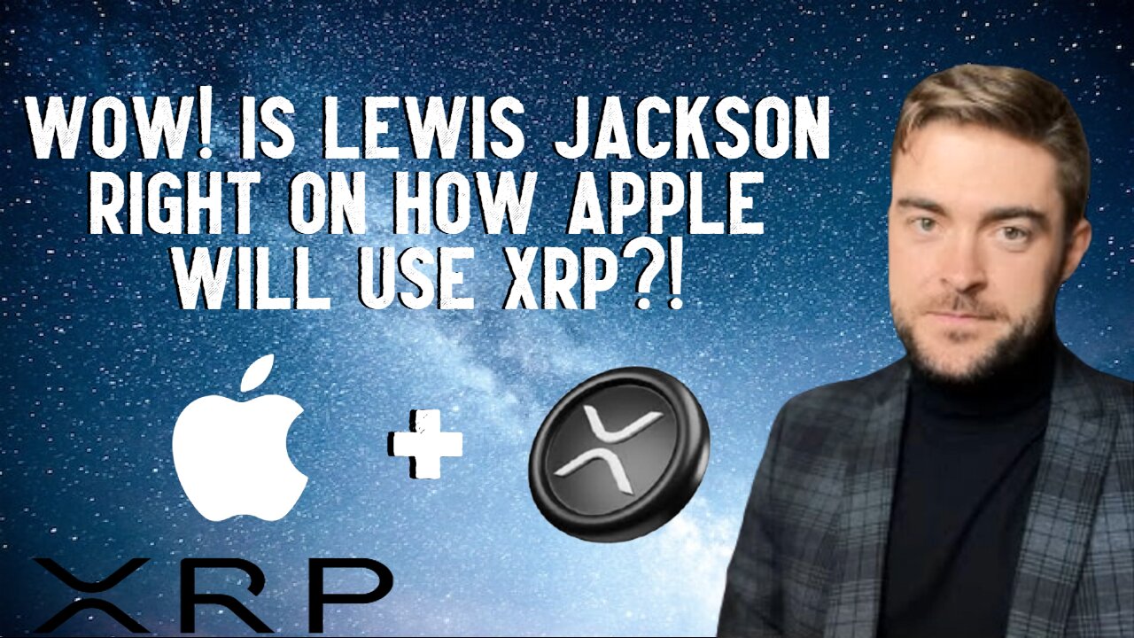 Wow! Is Lewis Jackson Right On How Apple Will Use XRP?!