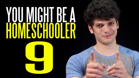 You Might Be a Homeschooler If... 9