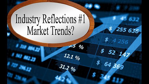 Industry Reflections #1 - Market Trends?